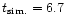 $t_{\rm sim.}= 6.7$