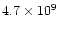 $4.7 \times 10^{9}$