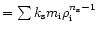 $=\sum k_{\rm s}m_{\rm i}\rho _{\rm i}^{n_{\rm s}-1}$