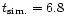 $t_{\rm sim.}= 6.8$