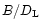 $B/D_{\rm L}$