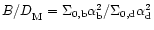 ${B/D}_{\rm M}=\Sigma _{\rm0,b}\alpha _{\rm b}^{2}/\Sigma _{\rm0,d}\alpha _{\rm d}^{2}$