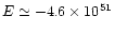 $E\simeq-4.6\times10^{51}$