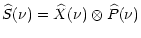 $\displaystyle \widehat{S}(\nu)=\widehat{X}(\nu)\otimes\widehat{P}(\nu)$