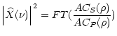 $\displaystyle \left\vert \widehat{X}(\nu)\right\vert ^{2} = FT ( \frac{AC_{S}(\rho)}
{AC_{P}(\rho)} )$
