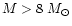 $M>8~M_{\odot}$