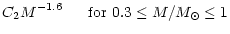 $\displaystyle C_2M^{-1.6} ~~~~~{\rm for}~ 0.3 \leq M/M_{\odot} \leq 1$