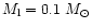 ${M_{\rm l}}=0.1~M_{\odot}$