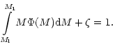 $\displaystyle \int \limits_{M_{\rm l}}^{M_1} M\Phi (M){\rm d}M + \zeta = 1.$