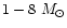 $1-8~M_{\odot}$