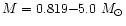 $M=0.819{-}5.0~M_{\odot}$