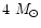 $4~M_{\odot}$