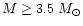 $M\ge 3.5~M_{\odot}$