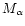 $M_{\alpha}$