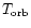$T_{\rm orb}$