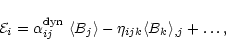 \begin{displaymath}%
{\cal E}_i = \alpha_{ij}^{\rm dyn} \ \langle B_j\rangle - \eta_{ijk}
\langle B_k\rangle_{,j} +\dots,
\end{displaymath}