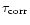 $\tau_{\rm corr}$