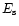 $E_{\rm s}$