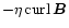 $-\eta\mathop{\rm curl}\nolimits\vec B$