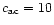 $c_{\rm ac}=10$