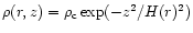 $\rho(r,z)=
\rho_{\rm c}\exp(-z^2/H(r)^2)$