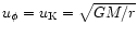 $u_\phi=u_{\rm K}=\sqrt{GM/r}$