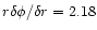 $r\delta\phi/\delta r=2.18$