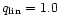 $q_{\rm lin}=1.0$