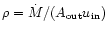 $\rho=\dot M/(A_{\rm out}u_{\rm in})$