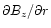 $\partial B_z/\partial r$