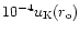$10^{-4}u_{\rm K}(r_{\rm o})$
