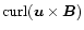 $\mathop{\rm curl}\nolimits(\vec u\times \vec B)$