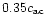 $0.35 c_{\rm ac}$