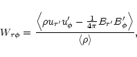 \begin{displaymath}%
W_{{\it r}\phi} = \frac{{\left\langle{\rho u_{r'} u_\phi' -...
...ac{1}{4\pi}B_{r'} B_\phi'}\right\rangle}}{\langle\rho\rangle},
\end{displaymath}