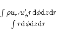 \begin{displaymath}%
\frac{\int \rho u_{r'} u_\phi' r {\rm d}\phi {\rm d}z {\rm d}r}{\int r {\rm d}\phi {\rm d}z {\rm d}r}
\end{displaymath}