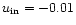 $u_{\rm in}=-0.01$