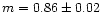 $m=0.86 \pm 0.02$