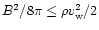 $B^2/8\pi \leq \rho v^2_{\rm w}/2$