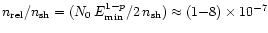 $ n_{\rm rel}/n_{\rm sh} =
(N_0\, E_{\rm min}^{1-p}/2\,n_{\rm sh}) \approx (1 {-} 8) \times 10^{-7}$