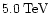 $5.0\:{\rm TeV}$