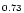 $\scriptstyle{0.73}$