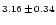 $\scriptstyle{3.16}\,\pm\,\scriptstyle{0.34}$