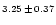 $\scriptstyle{3.25}\,\pm\, \scriptstyle{0.37}$