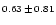 $\scriptstyle{0.63}\,\pm\,\scriptstyle{0.81}$