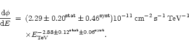 \begin{eqnarray*}\frac{{\rm d}\phi}{{\rm d}E}&=&(2.29\pm0.20^{\rm stat}\pm0.46^{...
...times E_{{\rm TeV}}^{-2.88\pm0.12^{\rm stat}\pm0.06^{\rm syst}}.
\end{eqnarray*}