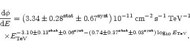 \begin{eqnarray*}&\hspace*{-1.5mm}\displaystyle\frac{{\rm d}\phi}{{\rm d}E}=\lef...
....74\pm0.37^{\rm stat}\pm0.03^{\rm syst})\log_{10}E_{{\rm TeV}}}.
\end{eqnarray*}