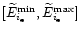 $[\widetilde{E}^{{\rm min}}_{i_{\rm e}}, \widetilde{E}^{{\rm max}}_{i_{\rm e}}]$
