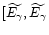 $[\widetilde{E_\gamma}, \widetilde{E_\gamma}$