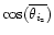 $\displaystyle\cos(\overline{\theta_{i_{\rm z}}})$