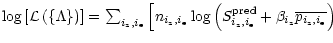 $\textstyle \log\left[\mathcal{L}\left(\{\Lambda\}\right)\right]=\sum_{i_{\rm z}...
...\rm e}}^{{\rm pred}}+\beta_{i_{\rm z}}\overline{p_{i_{\rm z},i_{\rm e}}}\right)$